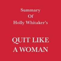 Summary_of_Holly_Whitaker_s_Quit_Like_a_Woman
